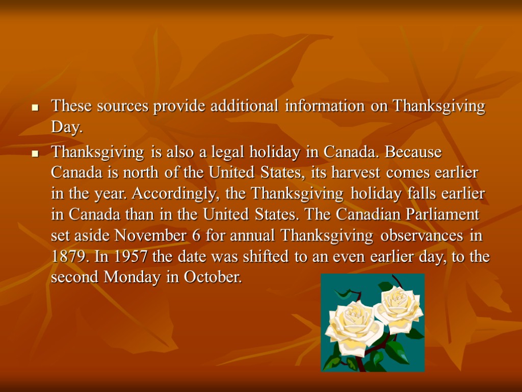 These sources provide additional information on Thanksgiving Day. Thanksgiving is also a legal holiday